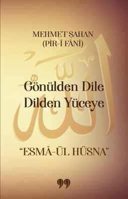 Gönülden Dile Dilden Yüceye: Esma-ül Hüsna | Doksan Dokuz Yayınları (İnce Kapak)