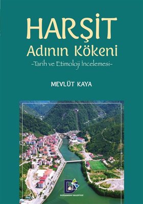Harşit Adının Kökeni - Tarih ve Etimoloji İncelemesi | Arı Sanat Yayınevi (İnce Kapak)