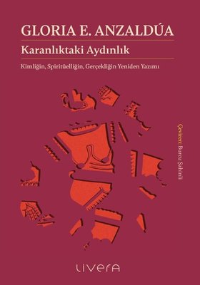 Karanlıktaki Aydınlık: Kimliğin Spiritüelliğin Gerçekliğin Yeniden Yazımı | Livera Yayınevi (İnce Kapak)
