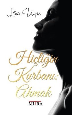 Hiçliğin Kurbanı: Ahmak | Mitra (İnce Kapak)