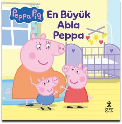 Peppa Pig - En Büyük Abla Peppa | Doğan Çocuk (İnce Kapak)