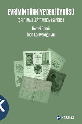 Evrimin Türkiye'deki Öyküsü Eşref-i Mahlukat'tan Homo Sapiens'e | Kabalcı Yayınevi (İnce Kapak)