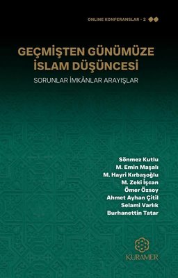Geçmişten Günümüze İslam Düşüncesi - Sorunlar İmkanlar Arayışlar | Kuramer