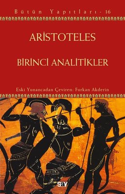 Birinci Analitikler - Bütün Yapıtları 16 | Say Yayınları
