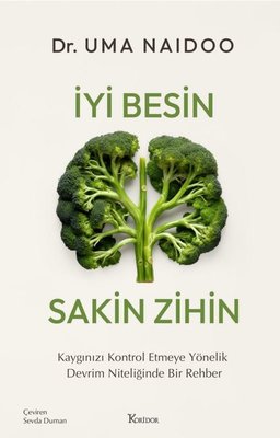 İyi Besin Sakin Zihin: Kaygınızı Kontrol Etmeye Yönelik Devrim Niteliğinde Bir Rehber | Koridor Yayıncılık (İnce Kapak)