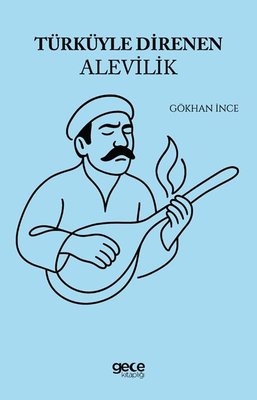 Türküyle Direnen Alevilik | Gece Kitaplığı (İnce Kapak)