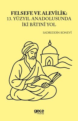 Felsefe ve Alevilik - 13. Yüzyıl Anadolusunda İki Batıni Yol | Gece Kitaplığı (İnce Kapak)