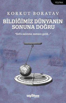Bildiğimiz Dünyanın Sonuna Doğru | Telgrafhane Yayınları (İnce Kapak)