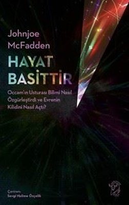 Hayat Basittir - Occam'ın Usturası Bilimi Nasıl Özgürleştirdi ve Evrenin Kilidini Nasıl Açtı? | Minotor Kitap (İnce Kapak)