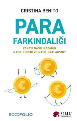 Para Farkındalığı - Parayı Nasıl Kazanır Nasıl Korur Ve Nasıl Katlarsın? | Scala Yayıncılık (İnce Kapak)