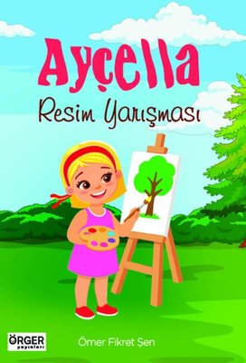 Ayçella - Resim Yarışması | Örger Yayınları (İnce Kapak)