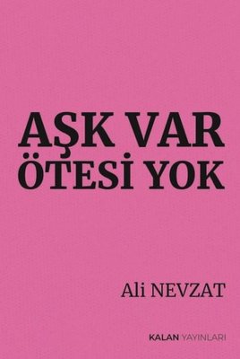 Aşk Var Ötesi Yok | Kalan Yayınları (İnce Kapak)