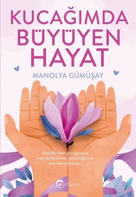 Kucağımda Büyüyen Hayat | Eftalya Yayınları (İnce Kapak)