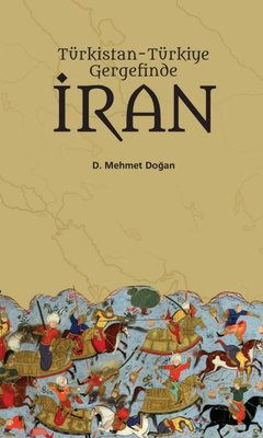 Türkistan Türkiye Gergefinde İran | Yazar Yayınları (İnce Kapak)