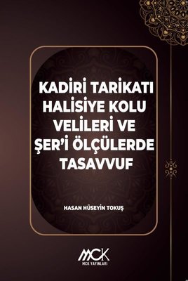 Kadiri Tarikatı Halisiye Kolu Velileri ve Şer'i Ölçülerde Tasavvuf | MCK Yayınları (İnce Kapak)