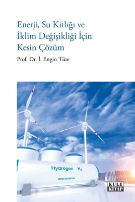 Enerji Su Kıtlığı ve İklim Değişikliği İçin Kesin Çözüm | Kule Kitap (İnce Kapak)