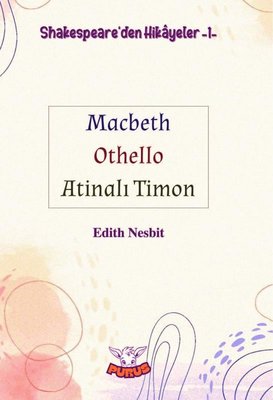 Shakespeare'den Hikayeler 1 - Macbeth Othello Atinalı Timon | Purus Yayın (İnce Kapak)