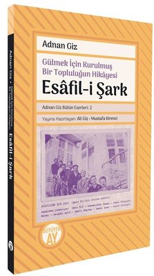Gülmek İçin Kurulmuş Bir Topluluğun Hikayesi: Esafil-i Şark | Büyüyenay Yayınları (İnce Kapak)