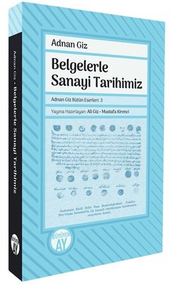 Belgelerle Sanayi Tarihimiz | Büyüyenay Yayınları (İnce Kapak)