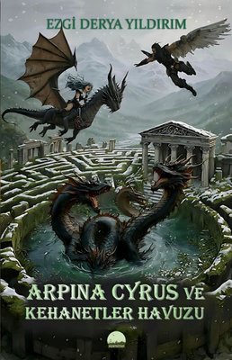 Arpina Cyrus ve Kehanetler Havuzu | Kent Kitap (İnce Kapak)
