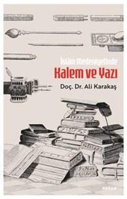 İslam Medeniyetinde Kalem ve Yazı | Beyan Yayınları (İnce Kapak)