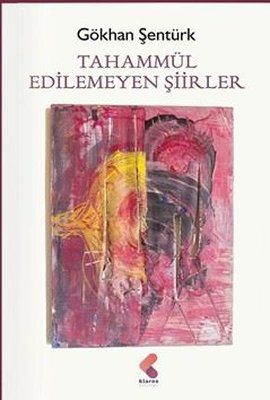 Tahammül Edilemeyen Şiirler | Klaros Yayınları (İnce Kapak)