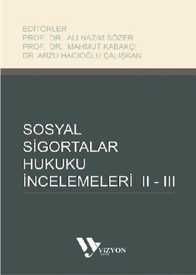 Sosyal Sigortalar Hukuku İncelemeleri 2 - 3 | Vizyon Yayın (İnce Kapak)