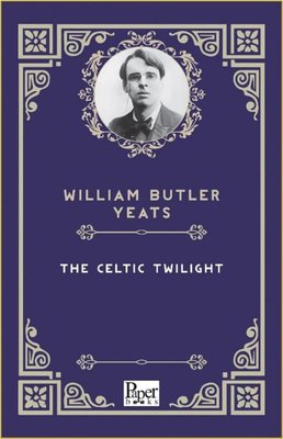 The Celtic Twilight | Paper Books (İnce Kapak)