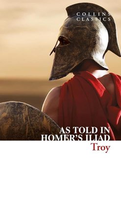 Troy: As Told in Homer's Iliad - Collins Classics | Harper Collins Publishers (İnce Kapak)