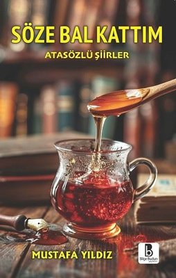 Söze Bal Kattım | Bilge Budun Yayınları (İnce Kapak)