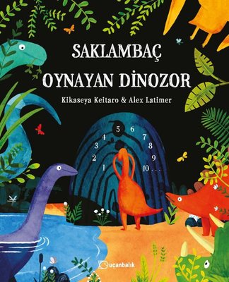 Saklambaç Oynayan Dinozor | Uçanbalık Yayıncılık (İnce Kapak)