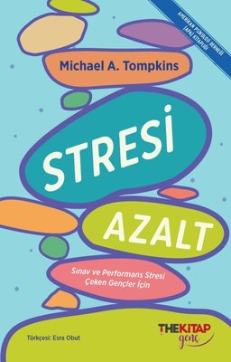 Stresi Azalt: Sınav ve Performans Stresi Çeken Gençler İçin | The Kitap Genç (İnce Kapak)