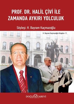 Prof. Dr. Halil Çivi İle Zamanda Aykırı Yolculuk | Doğu Kitabevi (İnce Kapak)