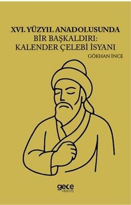 26.Yüzyıl Anadolusunda Bir Başkaldırı: Kalender Çelebi İsyanı | Gece Kitaplığı (İnce Kapak)