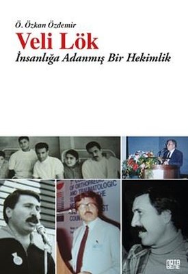 Veli Lök - İnsanlığa Adanmış Bir Hekimlik | Nota Bene Yayınları