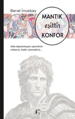 Mantık Eşittir Konfor | Alaska Yayınları (İnce Kapak)