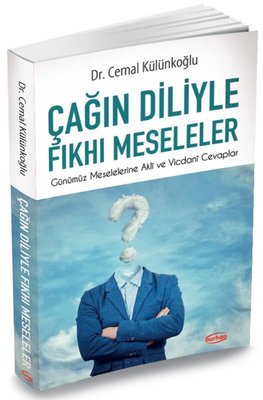 Çağın Diliyle Fkhı Meseleler - Günümüz Meselelerine Akli ve Vicdani Cevaplar | Burhan Yayıncılık (İnce Kapak)