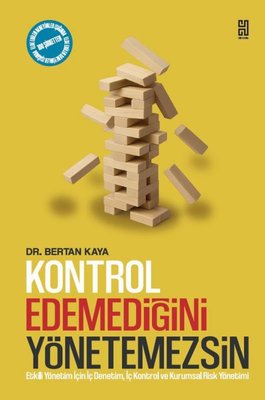 Kontrol Edemediğini Yönetemezsin - Etkili Yönetim İçin İç Denetim İç Kontrol ve Kurumsal Risk Yönet | Historia (İnce Kapak)