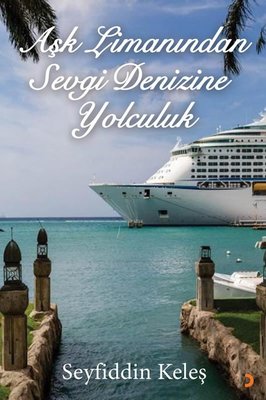 Aşk Limanından Sevgi Denizine Yolculuk | Cinius (İnce Kapak)