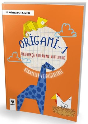 Origami 1 - Okudukça Katlanan Mutluluk - Hikayeler ve Değerlerle | Sankofa Yayınları (İnce Kapak)