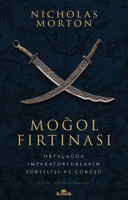 Moğol Fırtınası - Ortaçağda İmparatorlukların Yükselişi ve Çöküüş | Kronik Kitap (İnce Kapak)