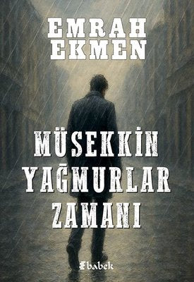 Müsekkin Yağmurlar Zamanı | Babek Yayınları (İnce Kapak)