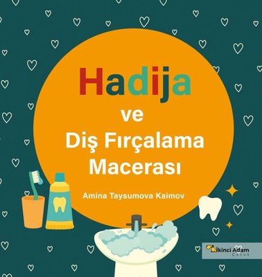 Hadija ve Diş Fırçalama Macerası | İkinci Adam Yayınları (İnce Kapak)