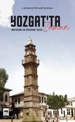 Yozgat'ta Zaman - Süretteki ve Siretteki Tarih | Ötüken Neşriyat (İnce Kapak)