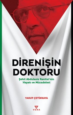 Direnişin Doktoru - Şehit Abdulaziz Rantisi'nin Hayatı ve Mücadelesi | Vera Kitap Yayınları (İnce Kapak)