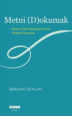 Metni Dokumak - Modern Türk Edebiyatı Üzerine Eleştirel Okumalar | Hece Yayınları (İnce Kapak)