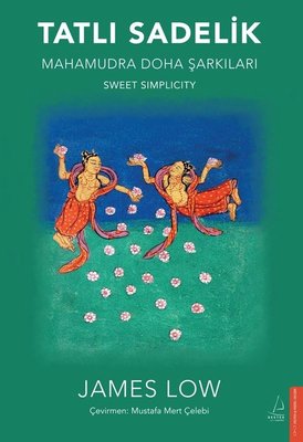 Tatlı Sadelik - Mahamudra Doha Şarkıları | Destek Yayınları (İnce Kapak)