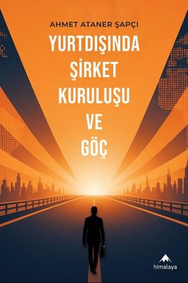 Yurtdışında Şirket Kuruluşu ve Göç | Himalaya Yayınevi (İnce Kapak)