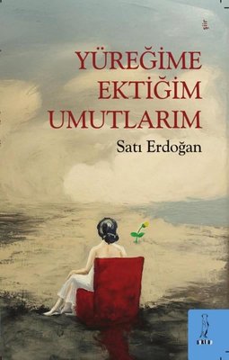 Yüreğime Ektiğim Umutlarım | ŞYK Kitap (İnce Kapak)