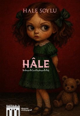 Hale - Görülmeyen Bir Çocuk Duyulmayan Bir Kalp | Patara Kitap (İnce Kapak)